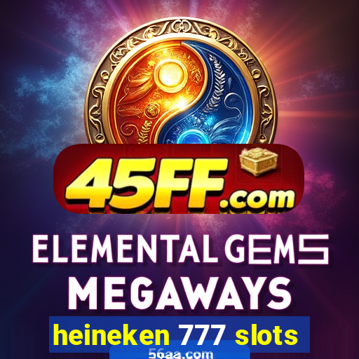 heineken 777 slots